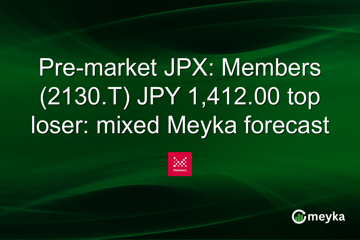 Pre-market JPX: Members (2130.T) JPY 1,412.00 top loser: mixed Meyka forecast