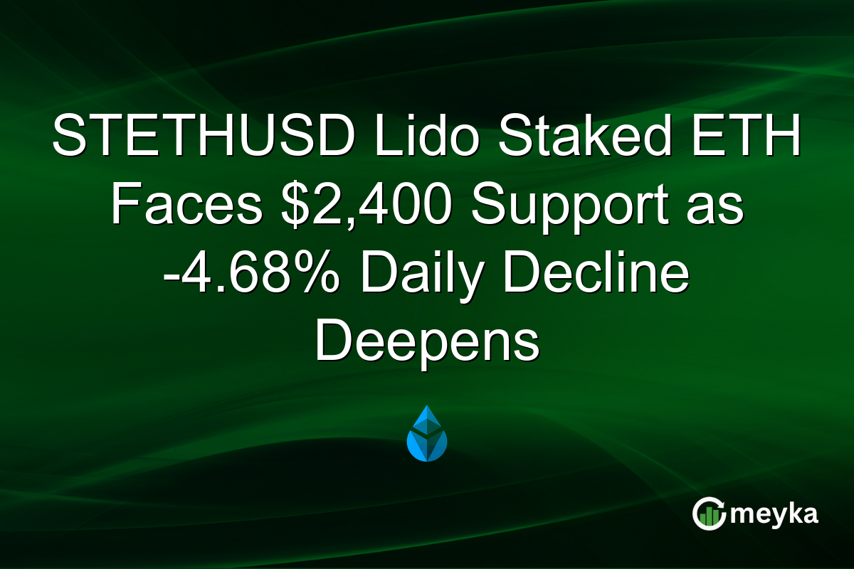 STETHUSD Lido Staked ETH Faces $2,400 Support as -4.68% Daily Decline Deepens