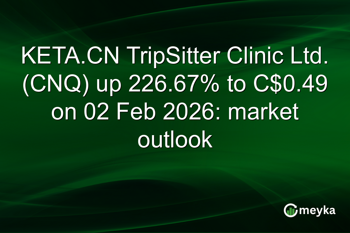 KETA.CN TripSitter Clinic Ltd. (CNQ) up 226.67% to C$0.49 on 02 Feb 2026: market outlook