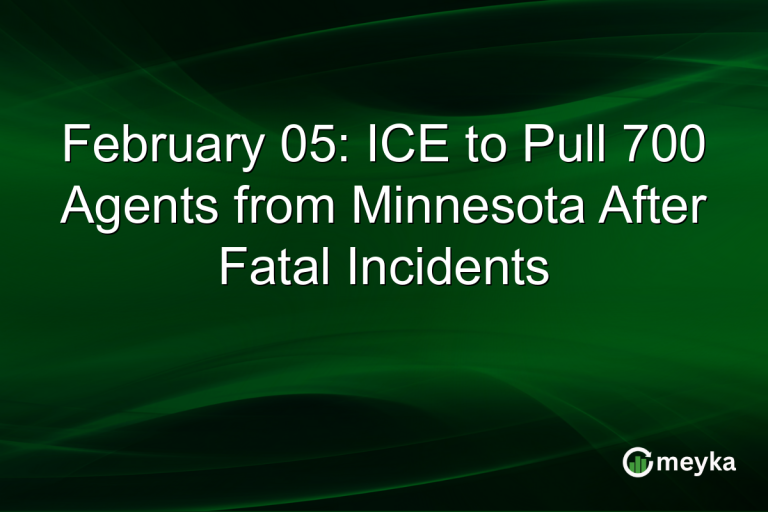 February 05: ICE to Pull 700 Agents from Minnesota After Fatal Incidents
