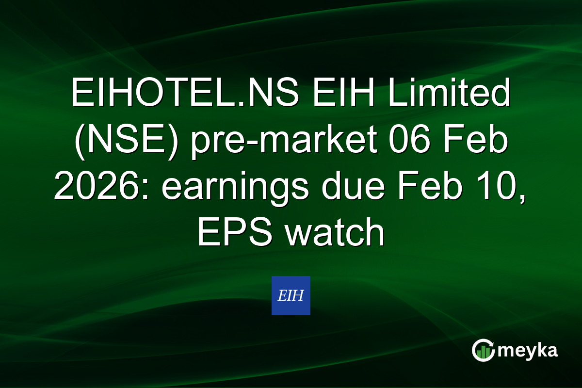 EIHOTEL.NS EIH Limited (NSE) pre-market 06 Feb 2026: earnings due Feb 10, EPS watch