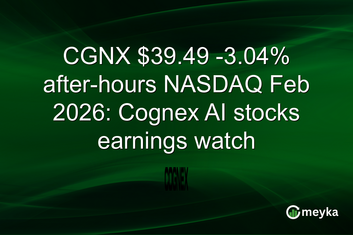 CGNX $39.49 -3.04% after-hours NASDAQ Feb 2026: Cognex AI stocks earnings watch