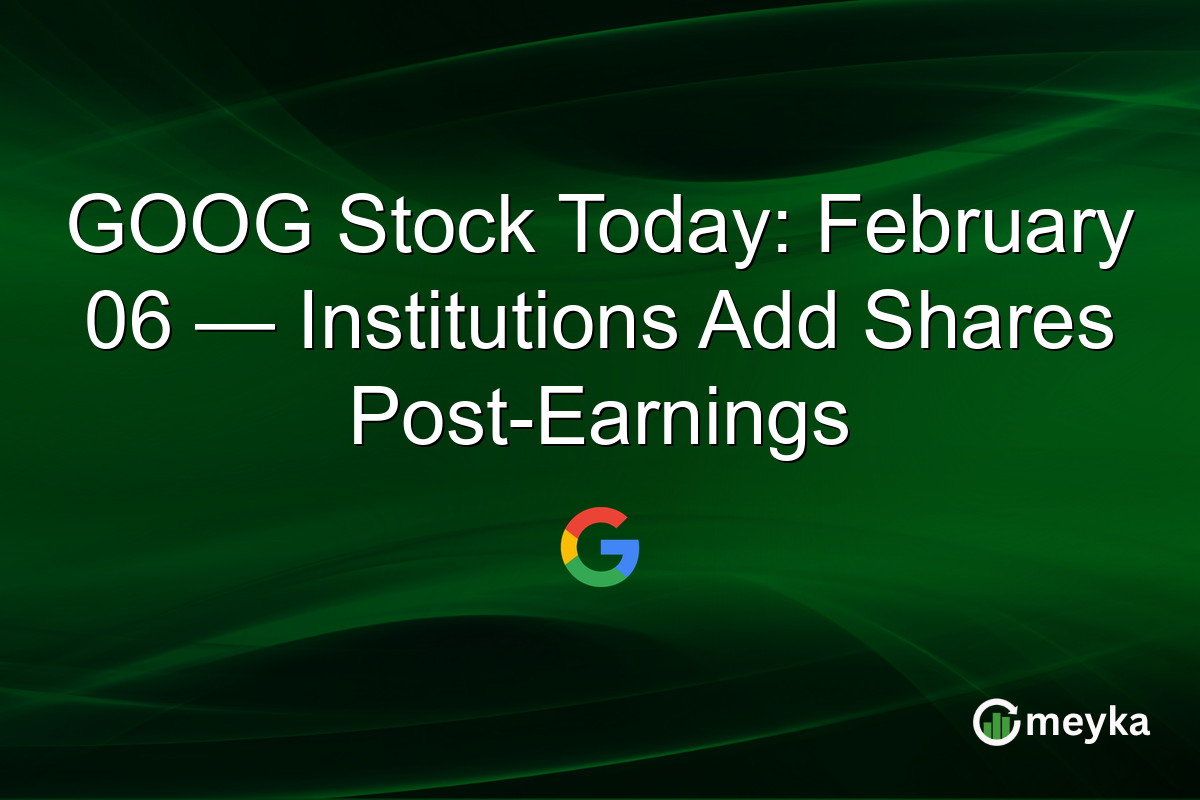 GOOG Stock Today: February 06 — Institutions Add Shares Post-Earnings