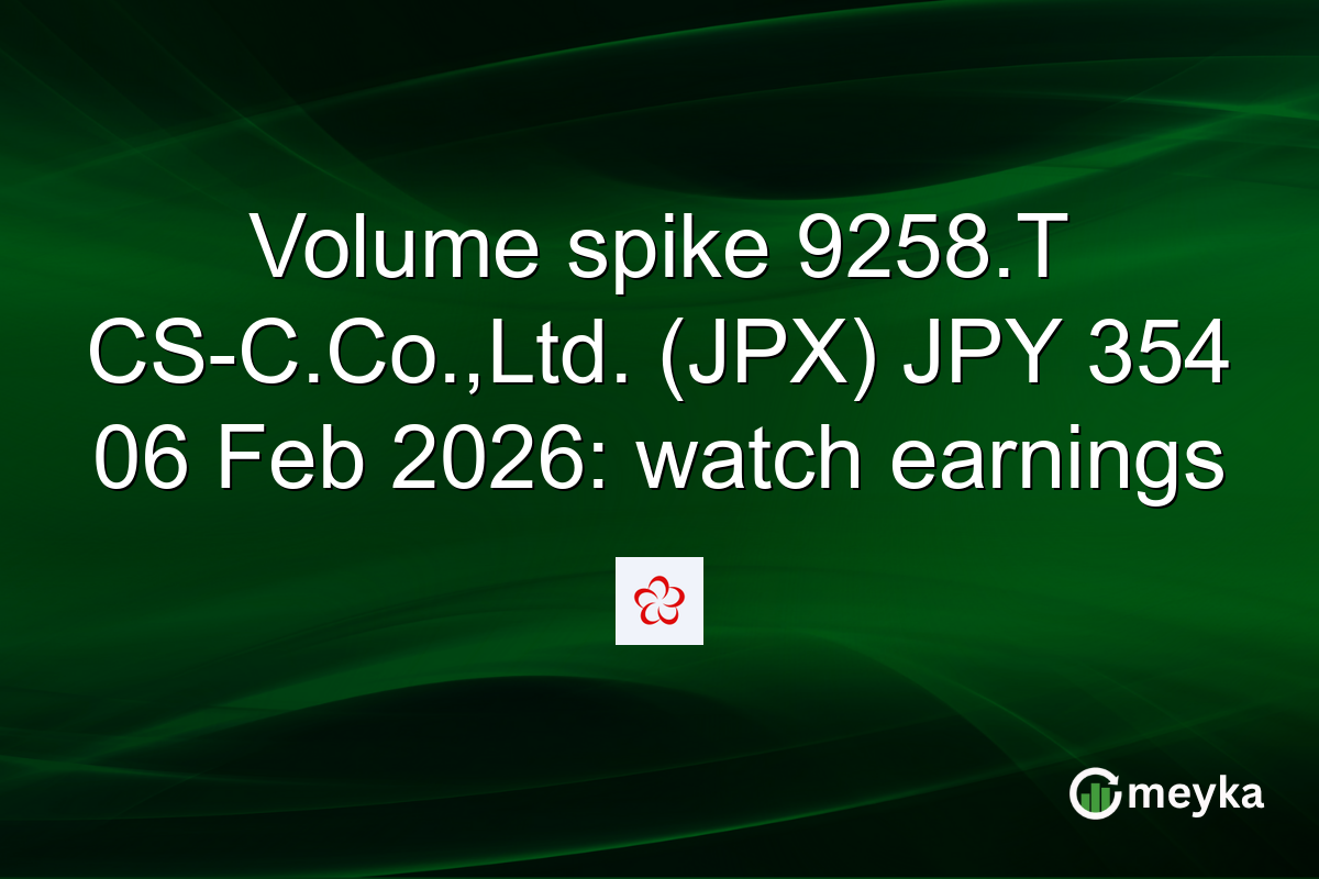 Volume spike 9258.T CS-C.Co.,Ltd. (JPX) JPY 354 06 Feb 2026: watch earnings