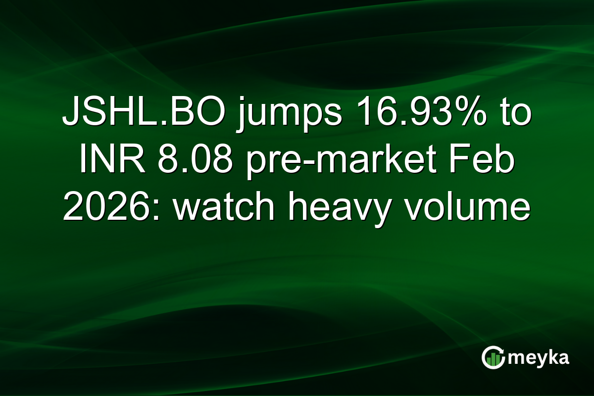 JSHL.BO jumps 16.93% to INR 8.08 pre-market Feb 2026: watch heavy volume