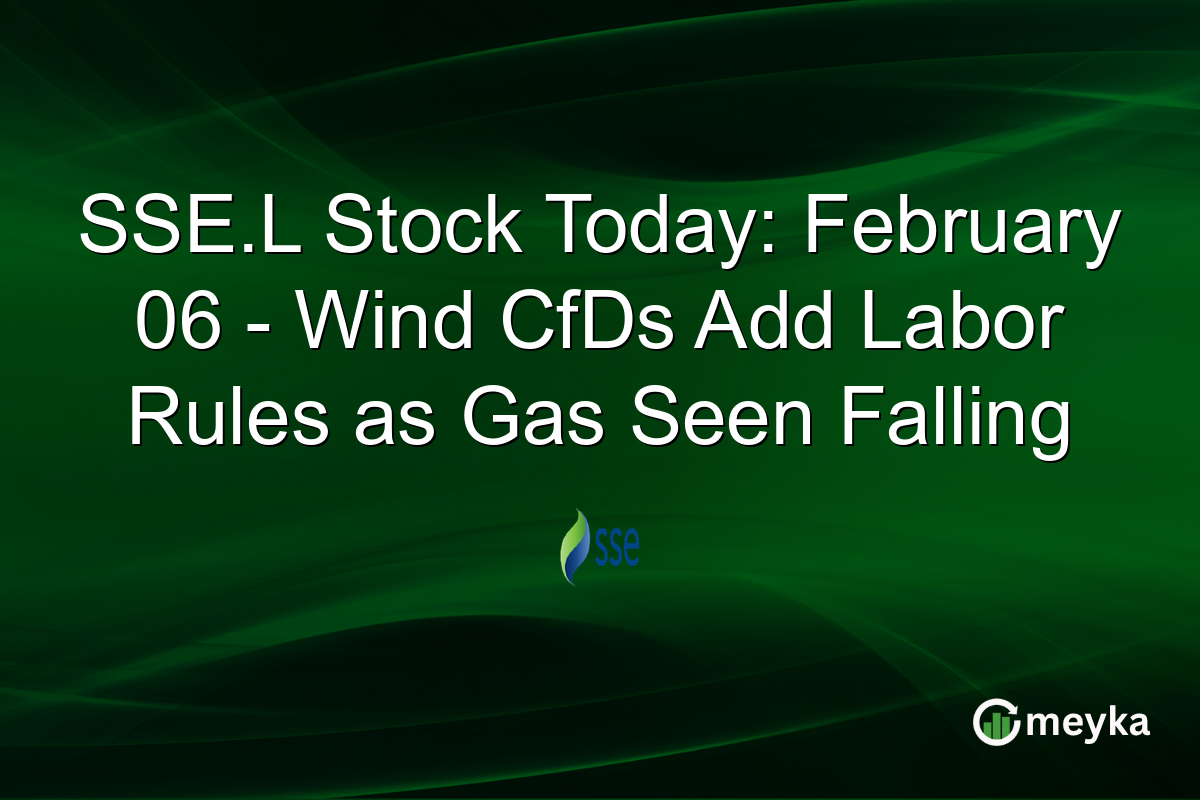 SSE.L Stock Today: February 06 - Wind CfDs Add Labor Rules as Gas Seen Falling