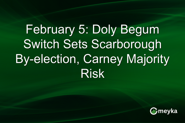 February 5: Doly Begum Switch Sets Scarborough By-election, Carney Majority Risk