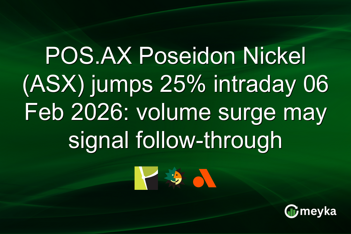 POS.AX Poseidon Nickel (ASX) jumps 25% intraday 06 Feb 2026: volume surge may signal follow-through