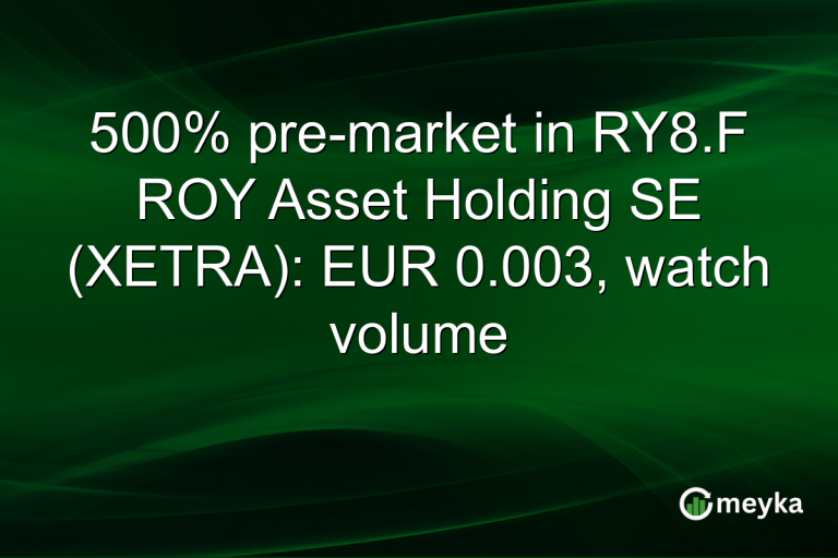 500% pre-market in RY8.F ROY Asset Holding SE (XETRA): EUR 0.003, watch volume