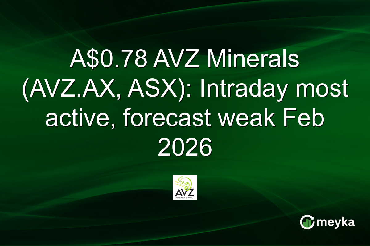 A$0.78 AVZ Minerals (AVZ.AX, ASX): Intraday most active, forecast weak Feb 2026