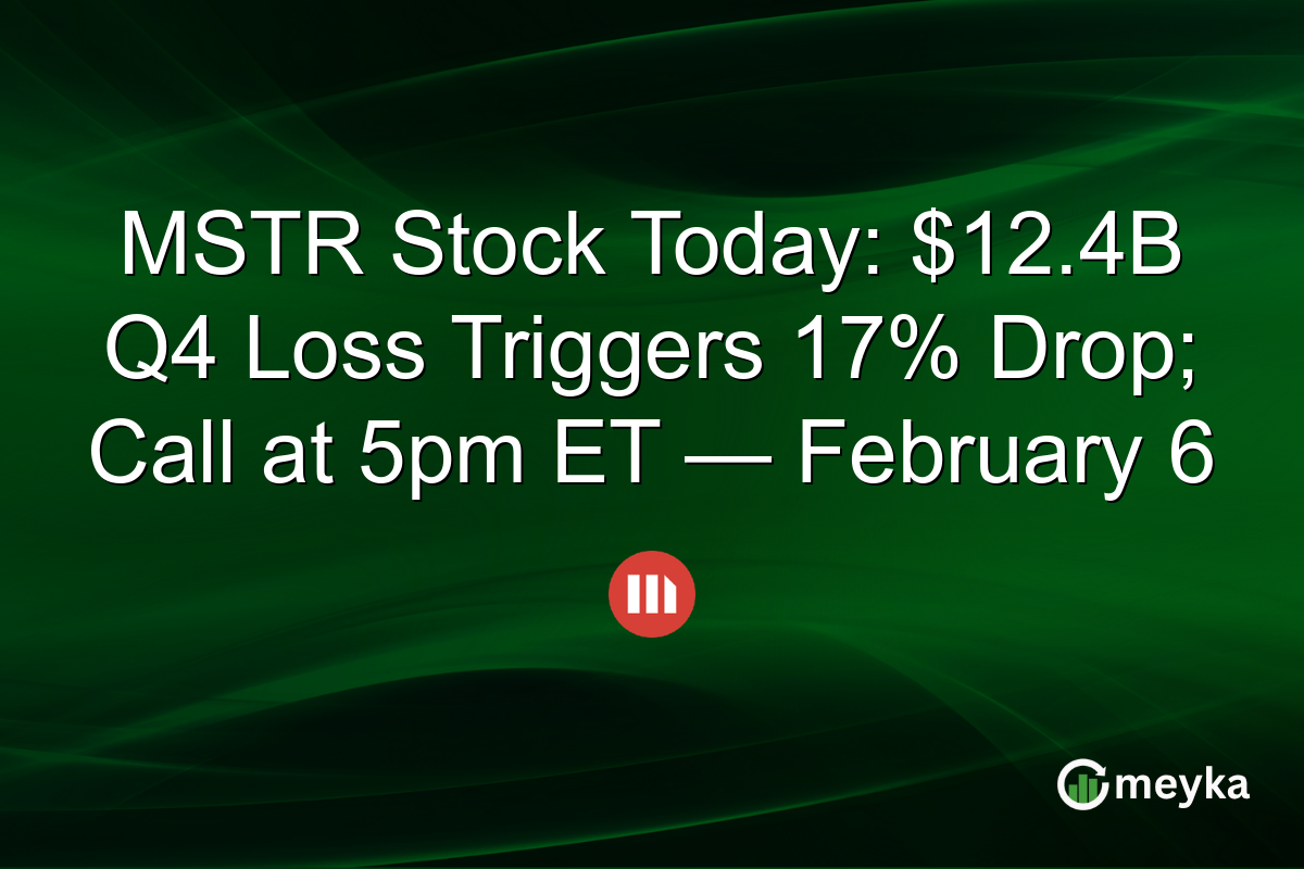 MSTR Stock Today: $12.4B Q4 Loss Triggers 17% Drop; Call at 5pm ET — February 6
