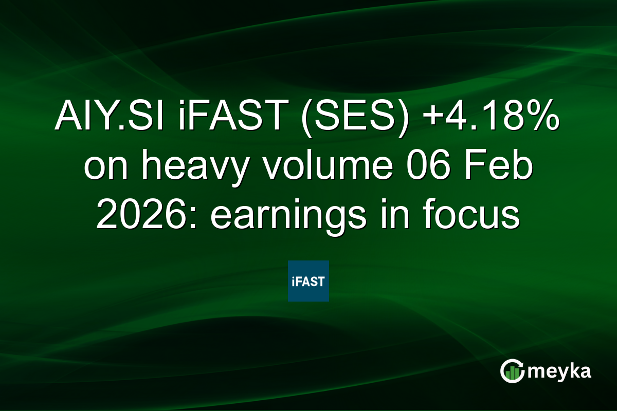 AIY.SI iFAST (SES) +4.18% on heavy volume 06 Feb 2026: earnings in focus