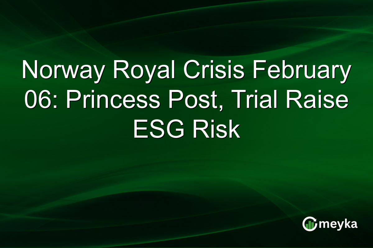 Norway Royal Crisis February 06: Princess Post, Trial Raise ESG Risk