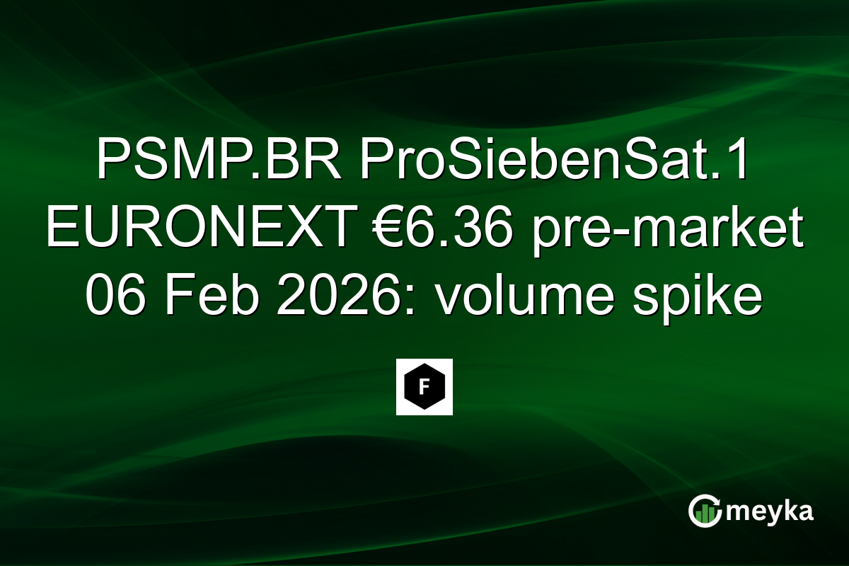 PSMP.BR ProSiebenSat.1 EURONEXT €6.36 pre-market 06 Feb 2026: volume spike