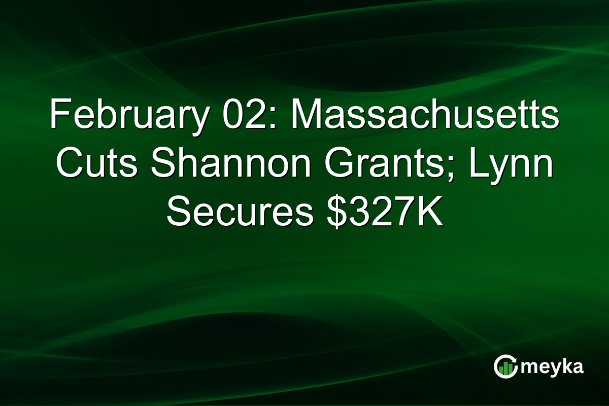 February 02: Massachusetts Cuts Shannon Grants; Lynn Secures $327K