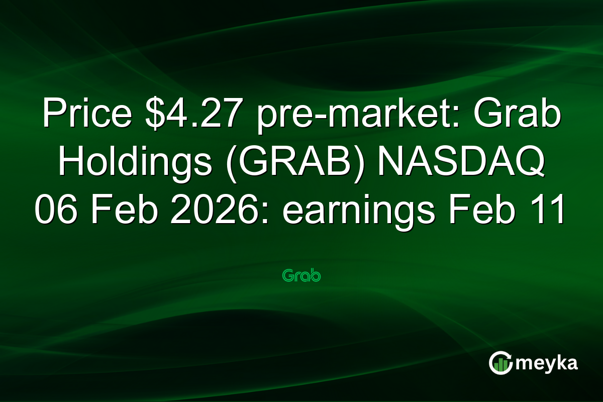 Price $4.27 pre-market: Grab Holdings (GRAB) NASDAQ 06 Feb 2026: earnings Feb 11