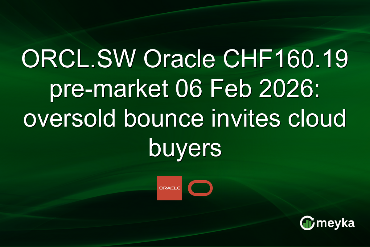 ORCL.SW Oracle CHF160.19 pre-market 06 Feb 2026: oversold bounce invites cloud buyers
