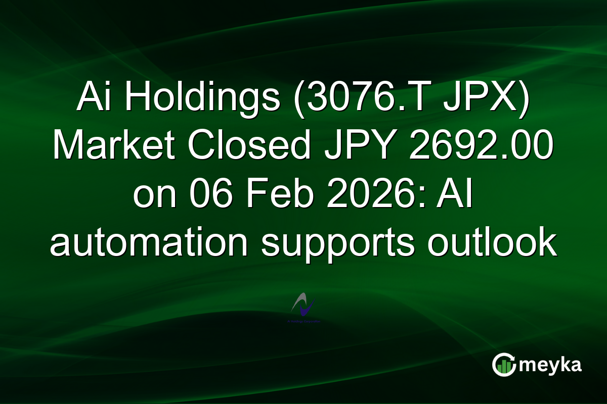 Ai Holdings (3076.T JPX) Market Closed JPY 2692.00 on 06 Feb 2026: AI automation supports outlook