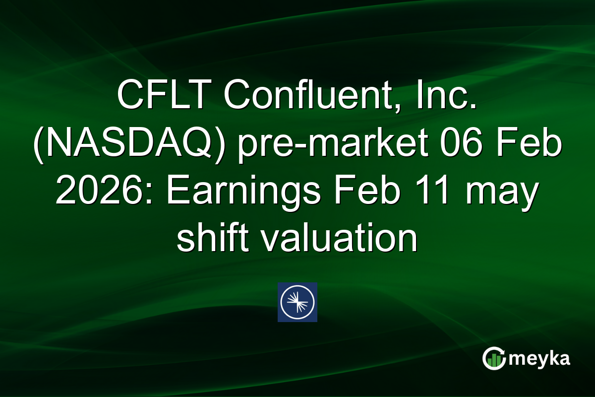 CFLT Confluent, Inc. (NASDAQ) pre-market 06 Feb 2026: Earnings Feb 11 may shift valuation