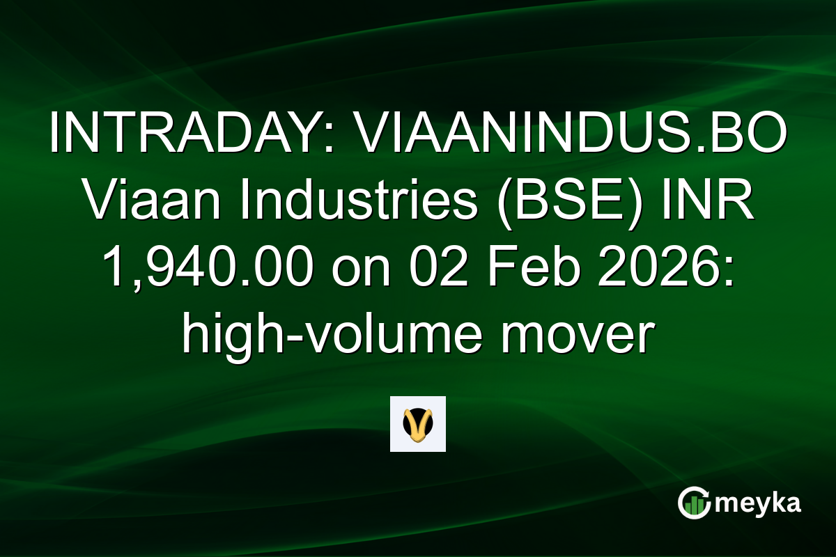 INTRADAY: VIAANINDUS.BO Viaan Industries (BSE) INR 1,940.00 on 02 Feb 2026: high-volume mover