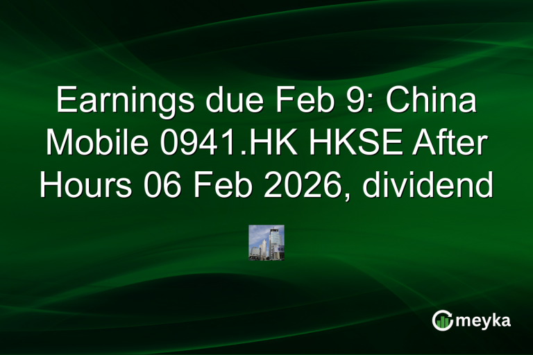 Earnings due Feb 9: China Mobile 0941.HK HKSE After Hours 06 Feb 2026, dividend