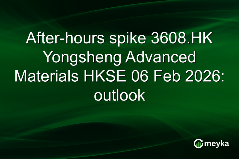 After-hours spike 3608.HK Yongsheng Advanced Materials HKSE 06 Feb 2026: outlook