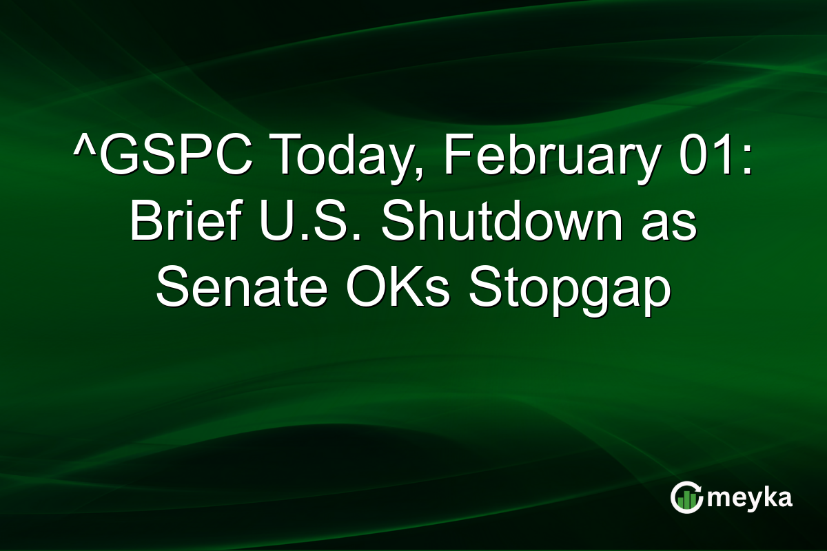 ^GSPC Today, February 01: Brief U.S. Shutdown as Senate OKs Stopgap