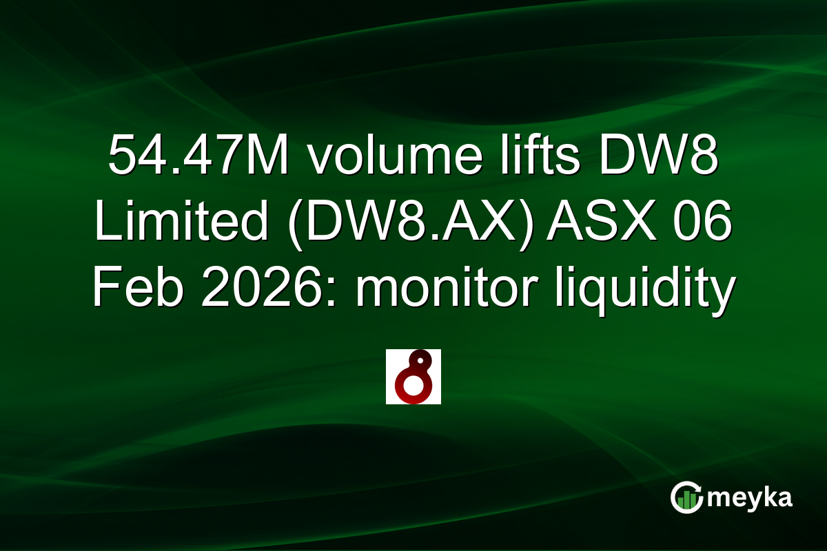 54.47M volume lifts DW8 Limited (DW8.AX) ASX 06 Feb 2026: monitor liquidity