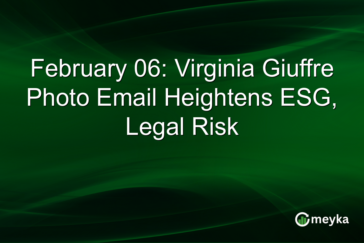February 06: Virginia Giuffre Photo Email Heightens ESG, Legal Risk