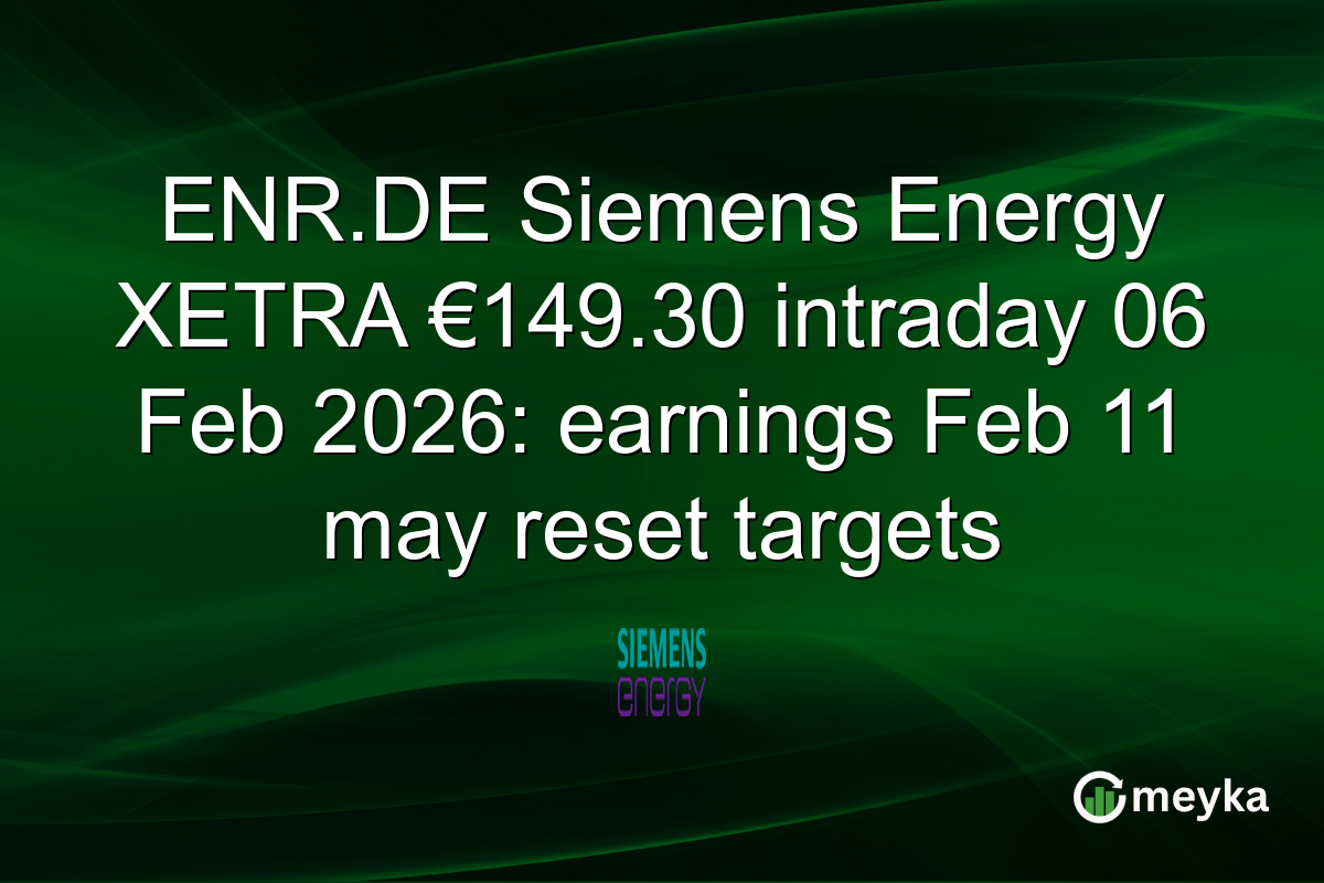 ENR.DE Siemens Energy XETRA €149.30 intraday 06 Feb 2026: earnings Feb 11 may reset targets