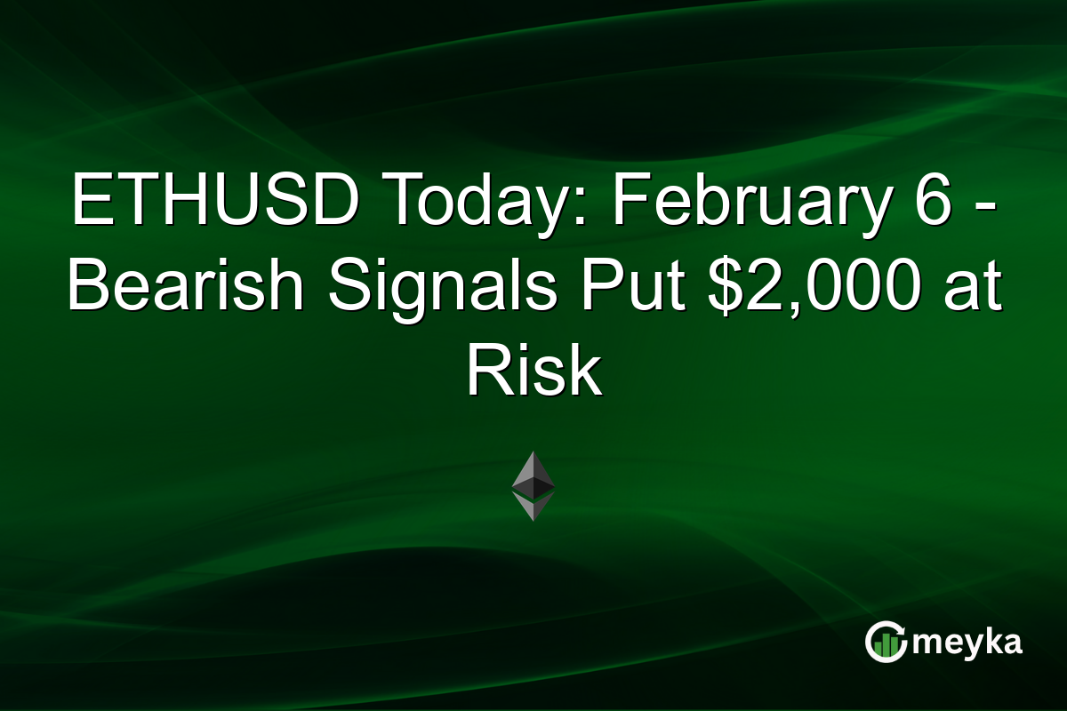ETHUSD Today: February 6 - Bearish Signals Put $2,000 at Risk