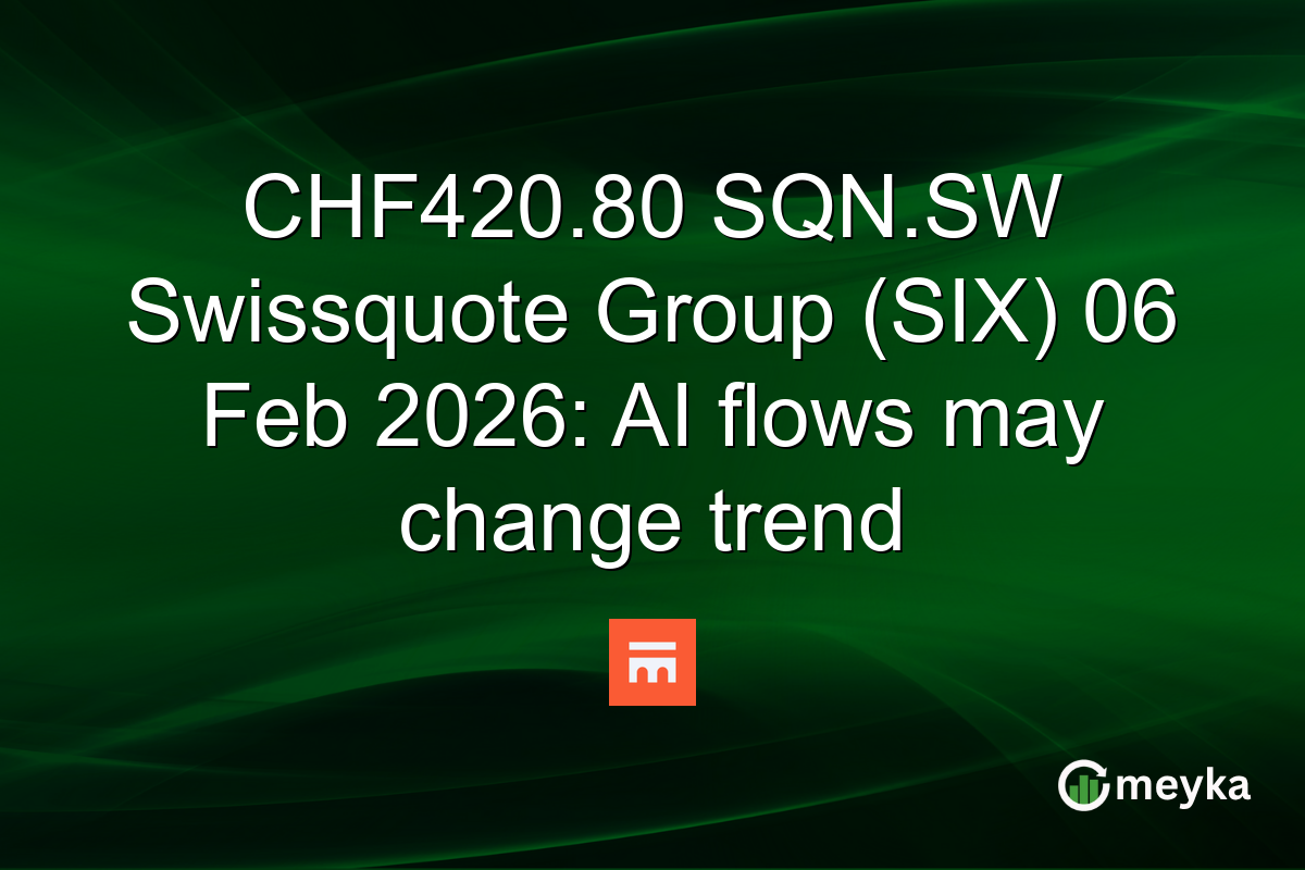 CHF420.80 SQN.SW Swissquote Group (SIX) 06 Feb 2026: AI flows may change trend