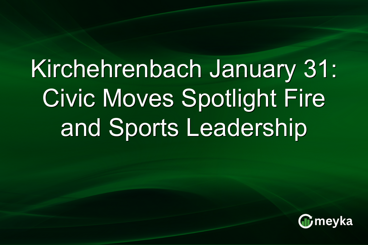 Kirchehrenbach January 31: Civic Moves Spotlight Fire and Sports Leadership