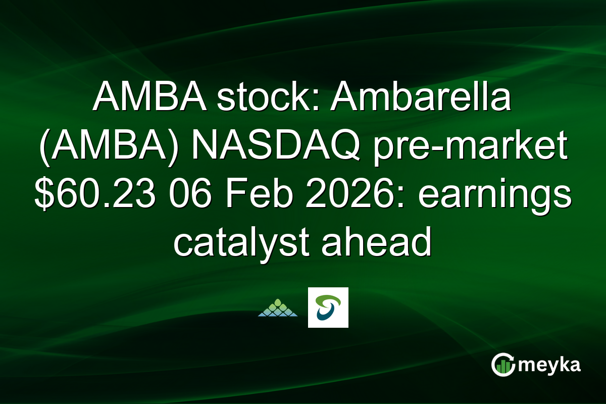 AMBA stock: Ambarella (AMBA) NASDAQ pre-market $60.23 06 Feb 2026: earnings catalyst ahead