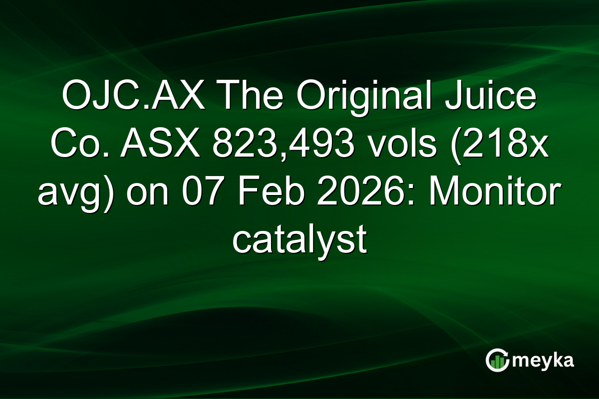 OJC.AX The Original Juice Co. ASX 823,493 vols (218x avg) on 07 Feb 2026: Monitor catalyst