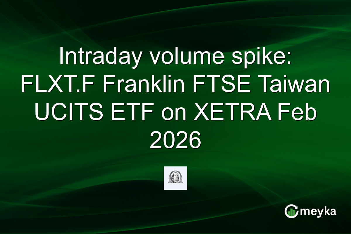 Intraday volume spike: FLXT.F Franklin FTSE Taiwan UCITS ETF on XETRA Feb 2026