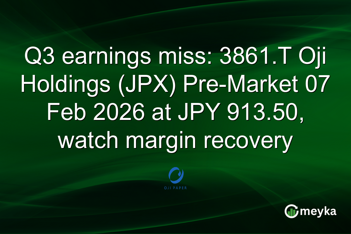 Q3 earnings miss: 3861.T Oji Holdings (JPX) Pre-Market 07 Feb 2026 at JPY 913.50, watch margin recovery