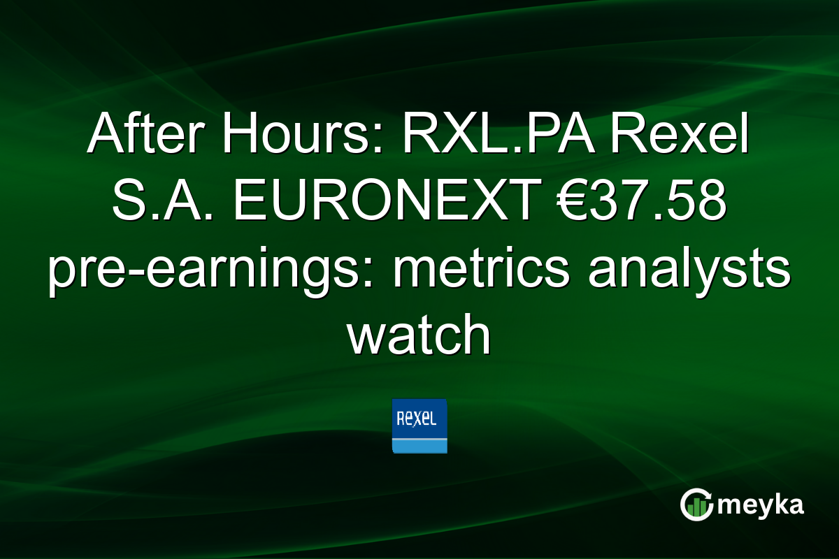 After Hours: RXL.PA Rexel S.A. EURONEXT €37.58 pre-earnings: metrics analysts watch
