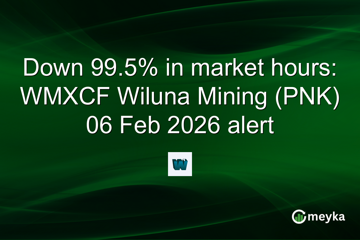 Down 99.5% in market hours: WMXCF Wiluna Mining (PNK) 06 Feb 2026 alert