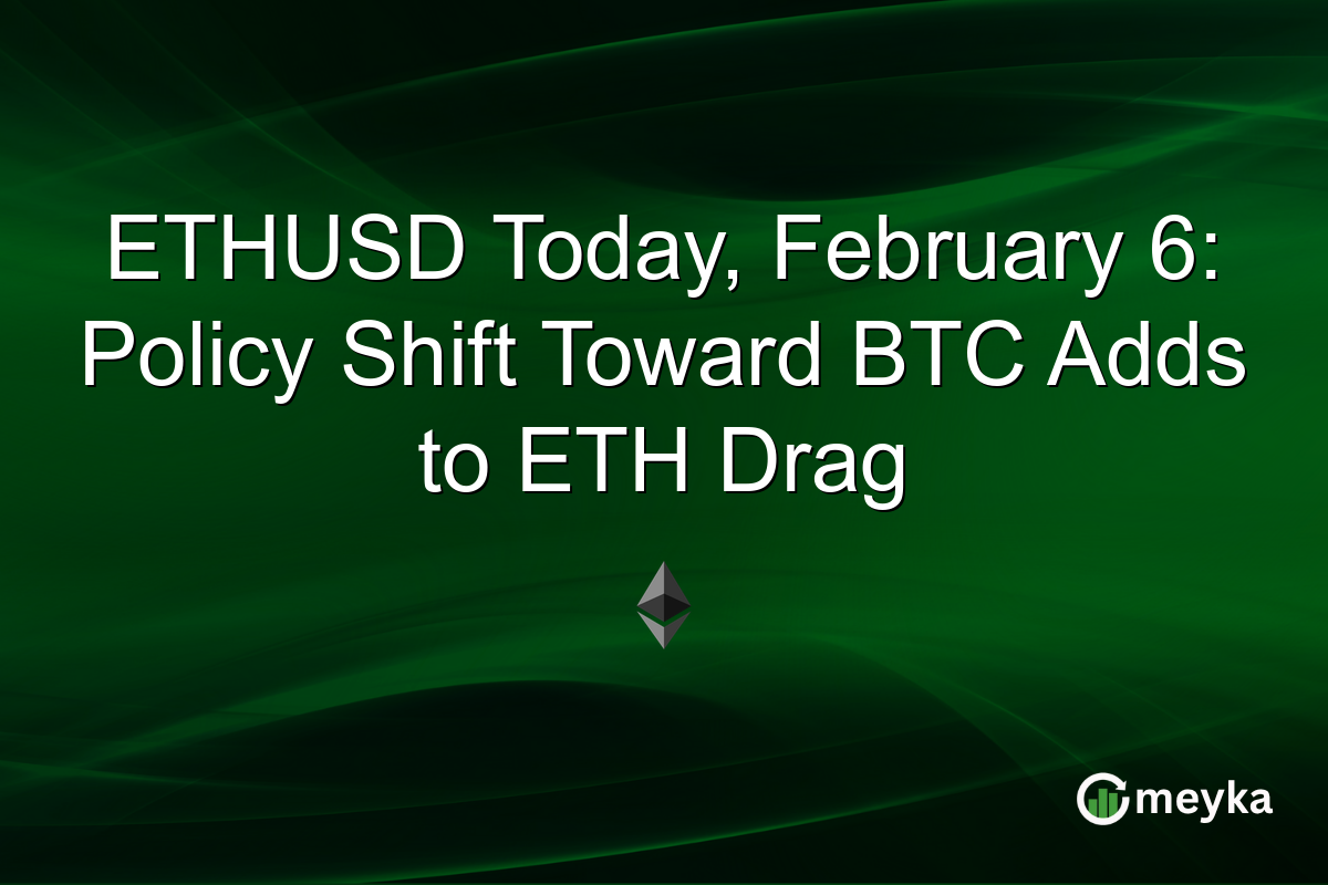 ETHUSD Today, February 6: Policy Shift Toward BTC Adds to ETH Drag
