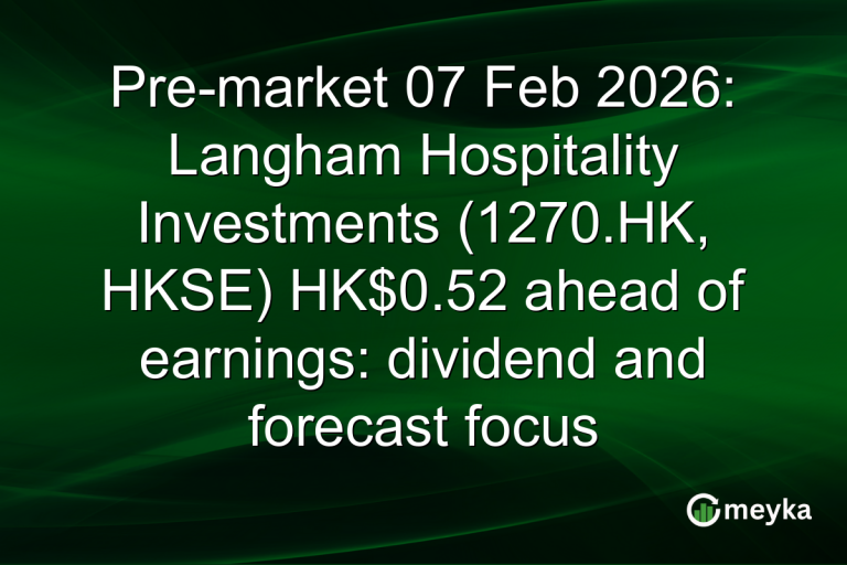 Pre-market 07 Feb 2026: Langham Hospitality Investments (1270.HK, HKSE) HK$0.52 ahead of earnings: dividend and forecast focus