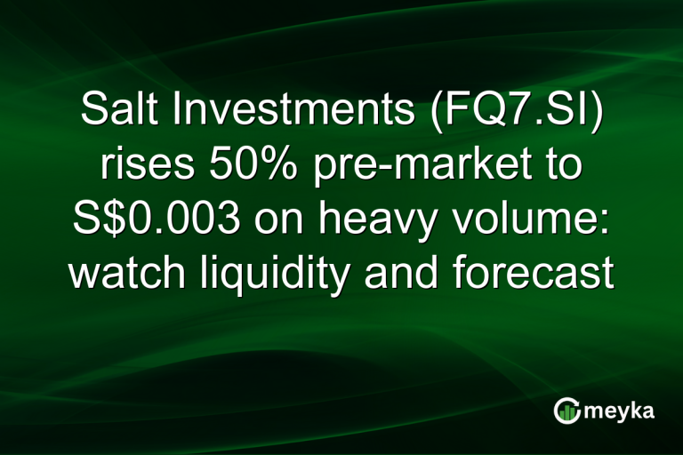 Salt Investments (FQ7.SI) rises 50% pre-market to S$0.003 on heavy volume: watch liquidity and forecast