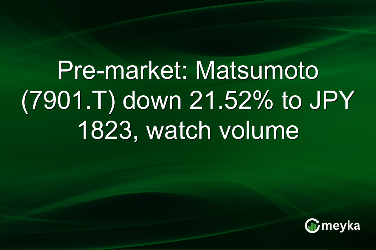 Pre-market: Matsumoto (7901.T) down 21.52% to JPY 1823, watch volume