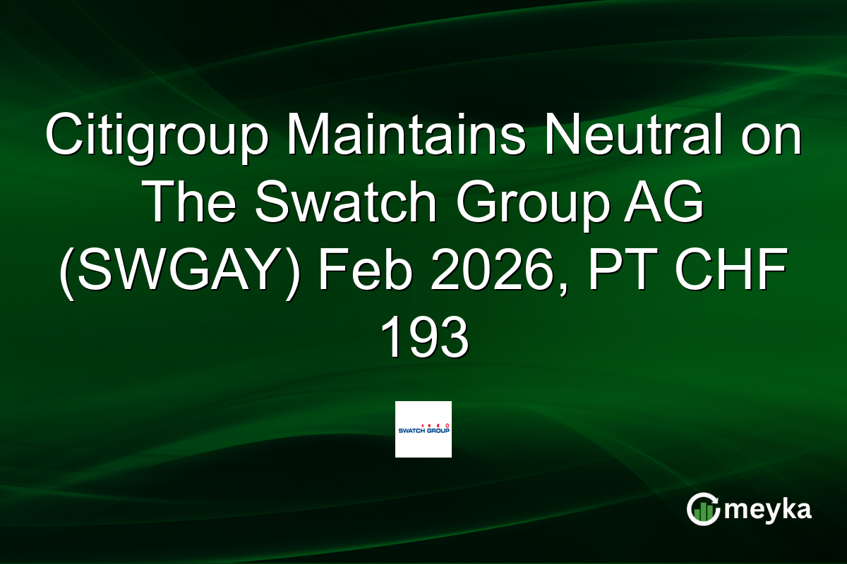 Citigroup Maintains Neutral on The Swatch Group AG (SWGAY) Feb 2026, PT CHF 193