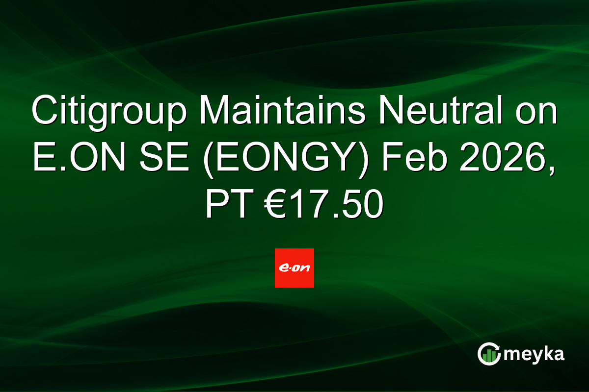 Citigroup Maintains Neutral on E.ON SE (EONGY) Feb 2026, PT €17.50