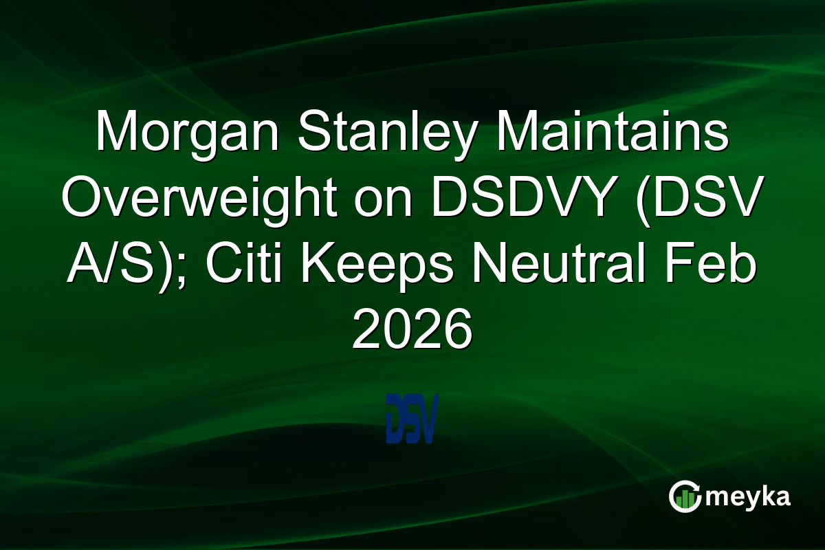 Morgan Stanley Maintains Overweight on DSDVY (DSV A/S); Citi Keeps Neutral Feb 2026