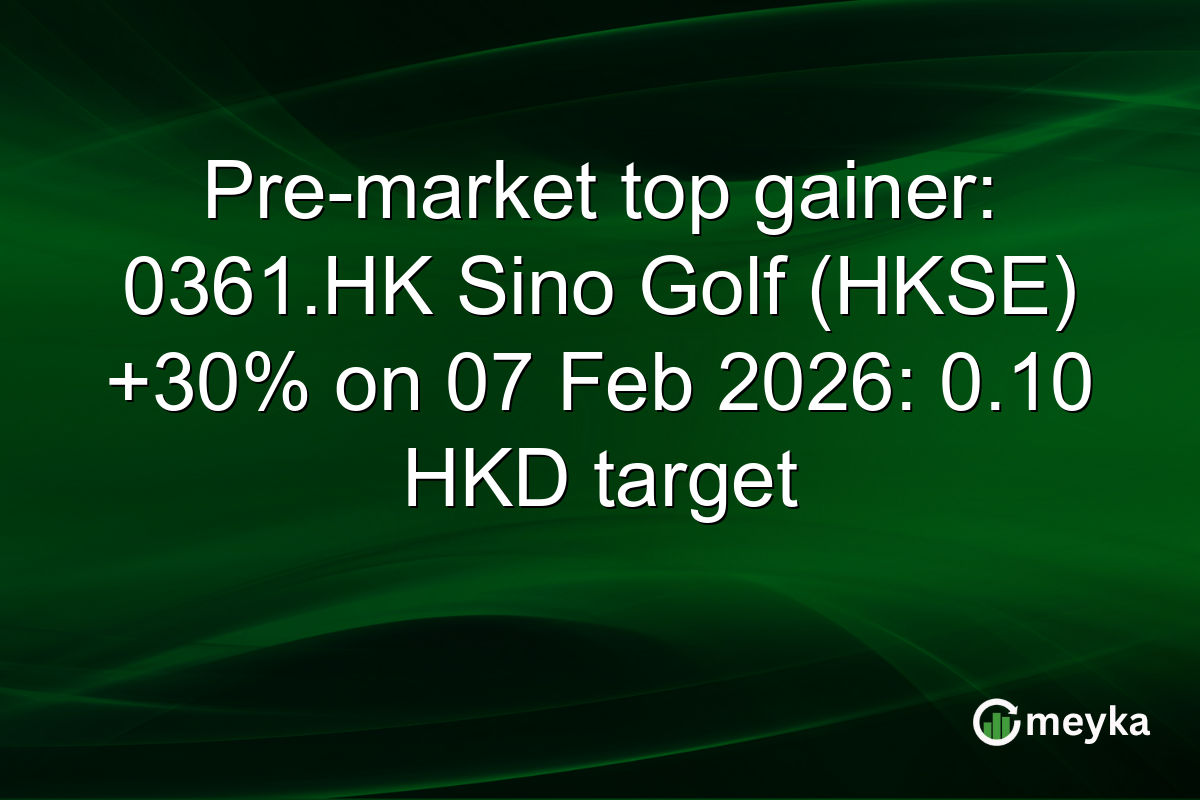 Pre-market top gainer: 0361.HK Sino Golf (HKSE) +30% on 07 Feb 2026: 0.10 HKD target