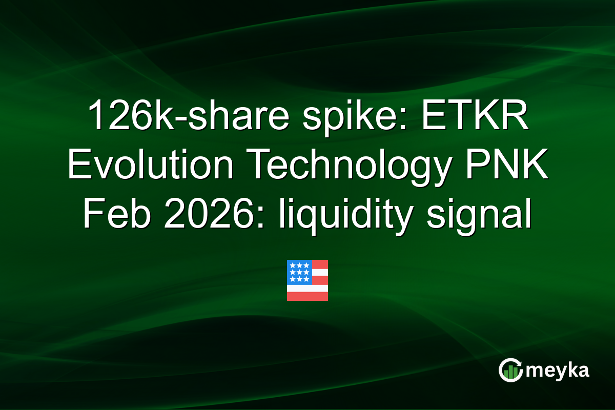 126k-share spike: ETKR Evolution Technology PNK Feb 2026: liquidity signal