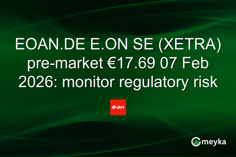 EOAN.DE E.ON SE (XETRA) pre-market €17.69 07 Feb 2026: monitor regulatory risk