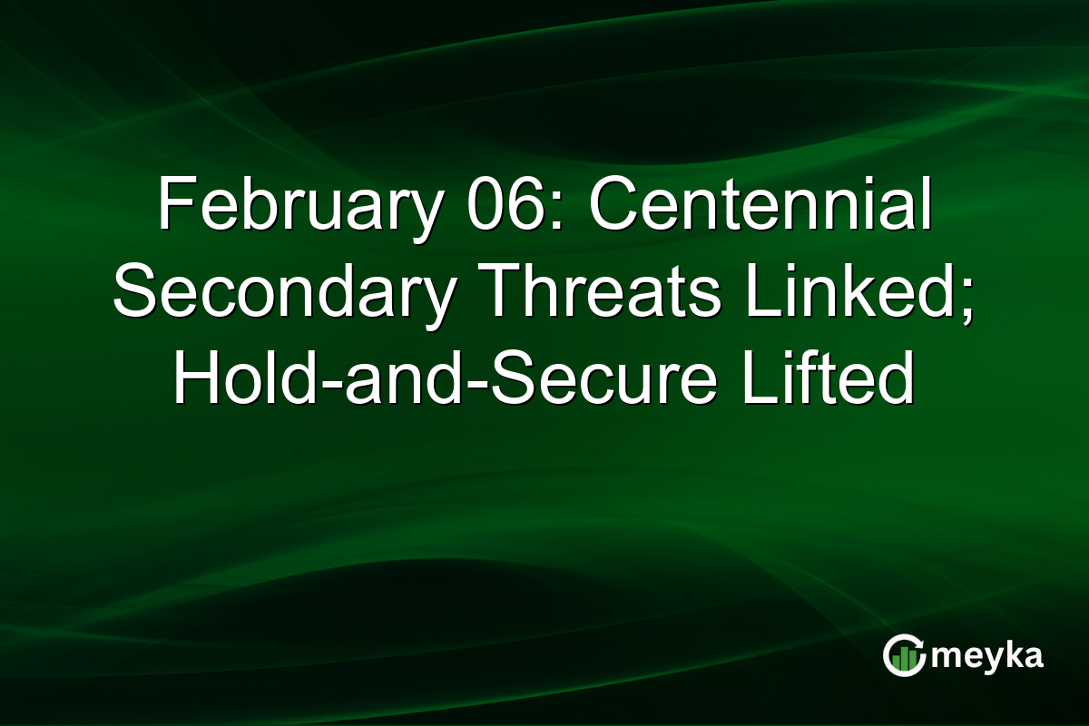 February 06: Centennial Secondary Threats Linked; Hold-and-Secure Lifted